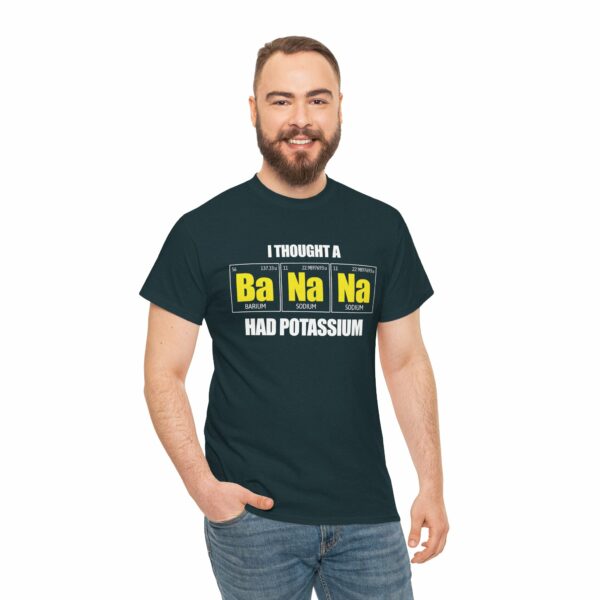 I tought a Banana had Potassium Funny Periodic Table Letter Art Geek Teacher Pun Unisex Heavy Cotton Tee - Image 12