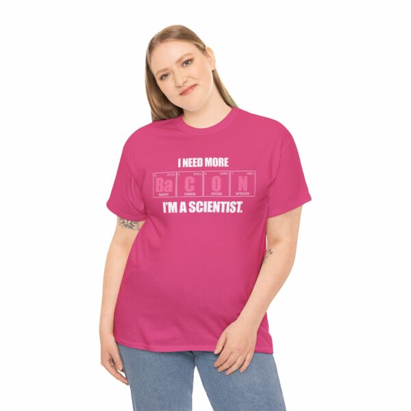 I Need more Bacon i'm a Scientist Funny Periodic Table Letter Art Geek Teacher Pun Unisex Heavy Cotton Tee - Image 16