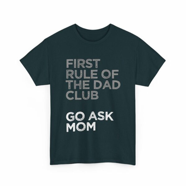 First Rule of The Dad Club is Go Ask Mom Funny Papa Letter Art Design Unisex Heavy Cotton Tee - Image 9