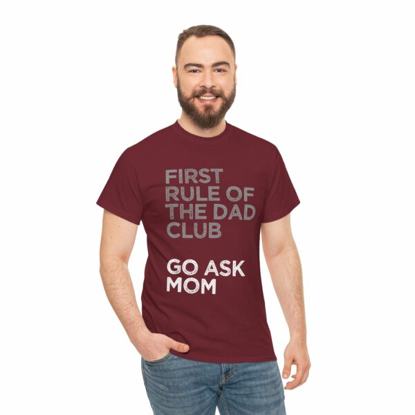 First Rule of The Dad Club is Go Ask Mom Funny Papa Letter Art Design Unisex Heavy Cotton Tee - Image 20