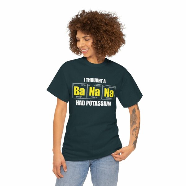 I tought a Banana had Potassium Funny Periodic Table Letter Art Geek Teacher Pun Unisex Heavy Cotton Tee - Image 11