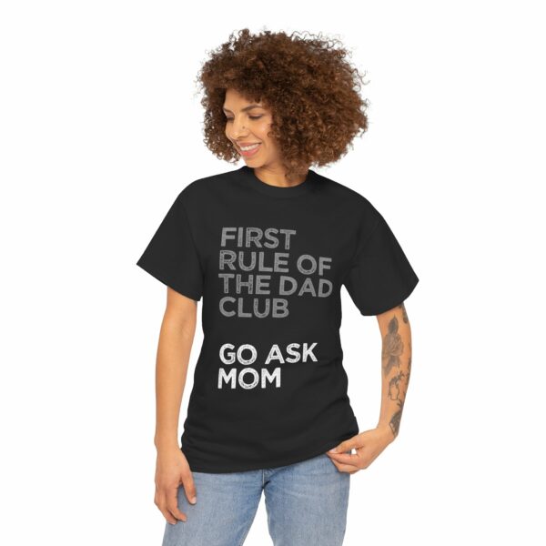 First Rule of The Dad Club is Go Ask Mom Funny Papa Letter Art Design Unisex Heavy Cotton Tee - Image 2