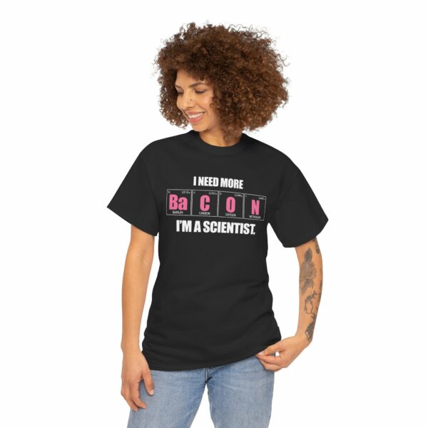 I Need more Bacon i'm a Scientist Funny Periodic Table Letter Art Geek Teacher Pun Unisex Heavy Cotton Tee - Image 5