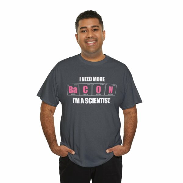 I Need more Bacon i'm a Scientist Funny Periodic Table Letter Art Geek Teacher Pun Unisex Heavy Cotton Tee - Image 11