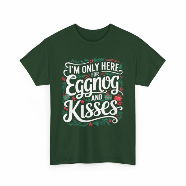 I'm only here for eggnog and kisses Christmas Winter Mistletoe Funny Party Quote Letter Art Holiday Design Unisex Heavy Cotton Tee - Image 4