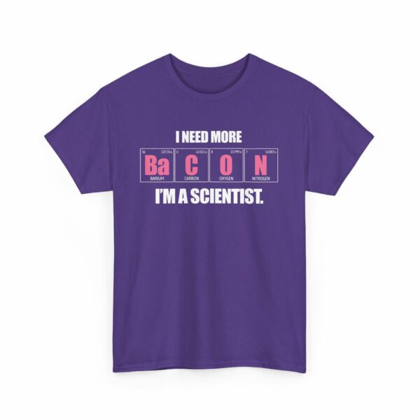 I Need more Bacon i'm a Scientist Funny Periodic Table Letter Art Geek Teacher Pun Unisex Heavy Cotton Tee