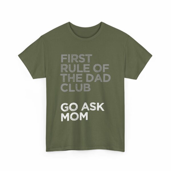 First Rule of The Dad Club is Go Ask Mom Funny Papa Letter Art Design Unisex Heavy Cotton Tee - Image 6