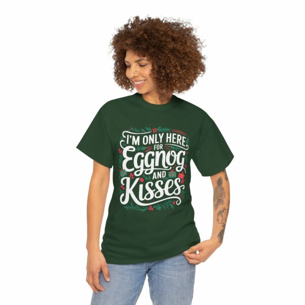 I'm only here for eggnog and kisses Christmas Winter Mistletoe Funny Party Quote Letter Art Holiday Design Unisex Heavy Cotton Tee - Image 5