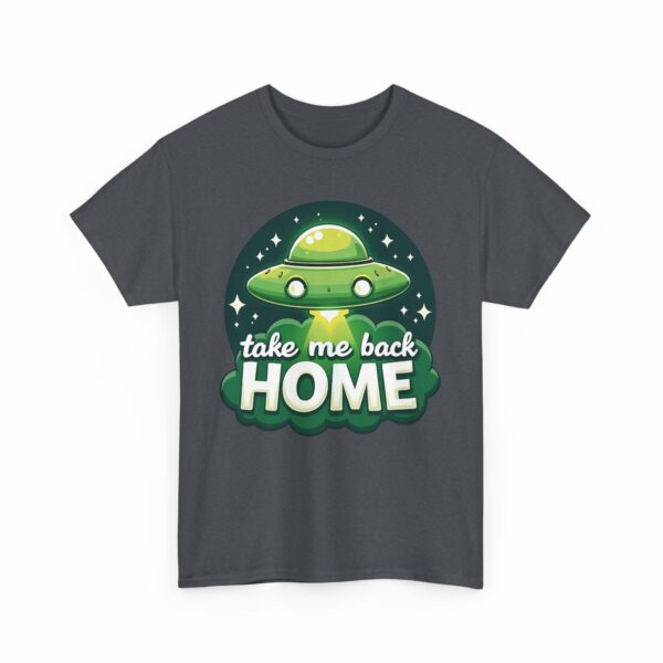 Take Me Back Home Funny Alien Abduction UFO Humor Design Unisex Heavy Cotton Tee - Image 5