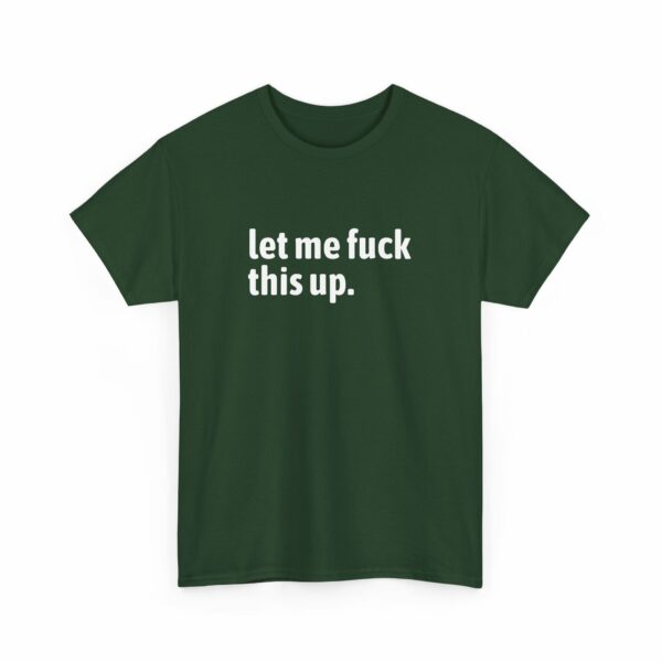 Let me fuck this up. Funny ADHD Anxiety Humor Design Unisex Heavy Cotton Tee - Image 12