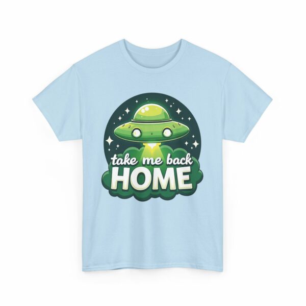 Take Me Back Home Funny Alien Abduction UFO Humor Design Unisex Heavy Cotton Tee - Image 25