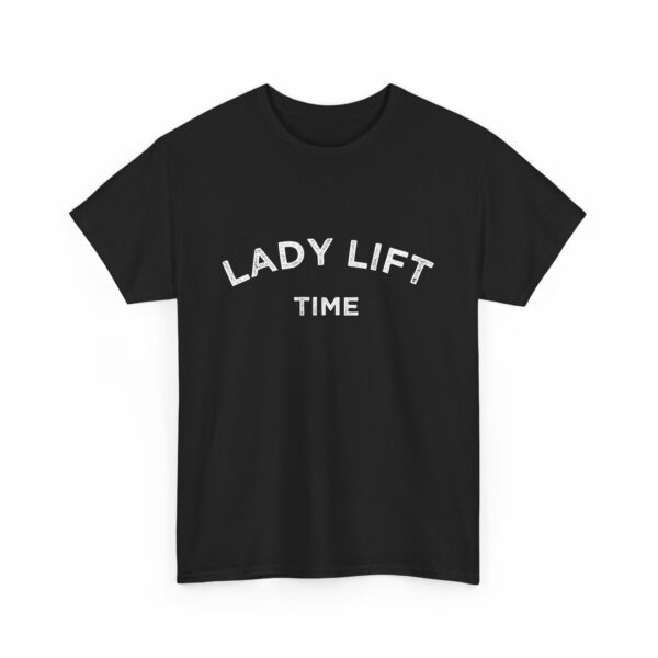 Lady Lift Time Motivational Distressed Powerlifting Bodybuilding Letter Art Design Unisex Heavy Cotton Tee