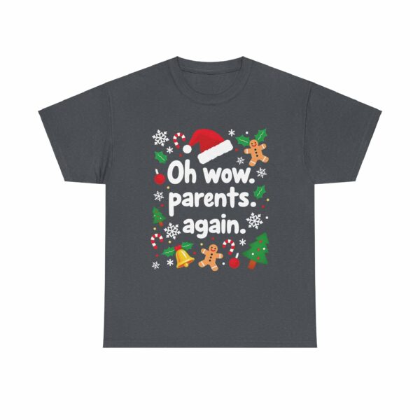 Oh Wow Parents Again - Funny Cheesy Salty Edgy Festive Christmas Design Unisex Heavy Cotton Tee - Image 7