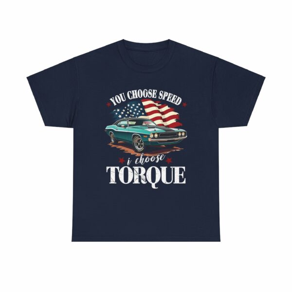 You Choose Speed I Choose Torque American Muscle Car Design Unisex Heavy Cotton Tee - Image 3