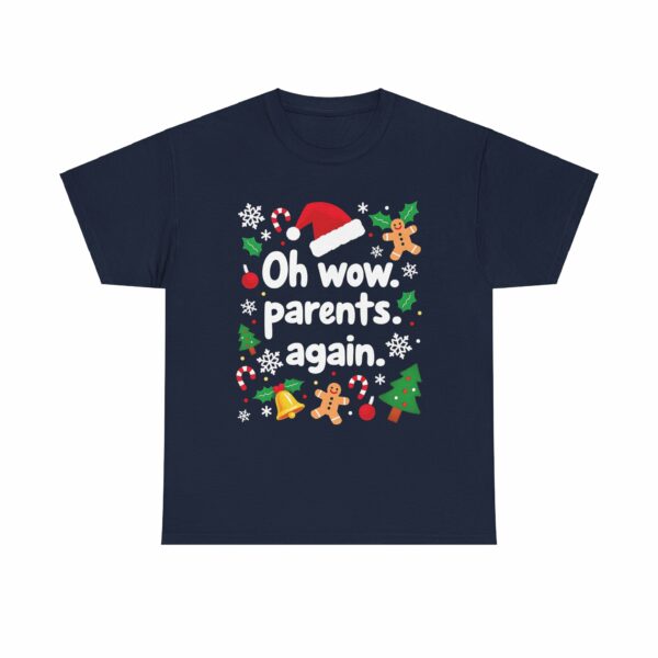 Oh Wow Parents Again - Funny Cheesy Salty Edgy Festive Christmas Design Unisex Heavy Cotton Tee - Image 3