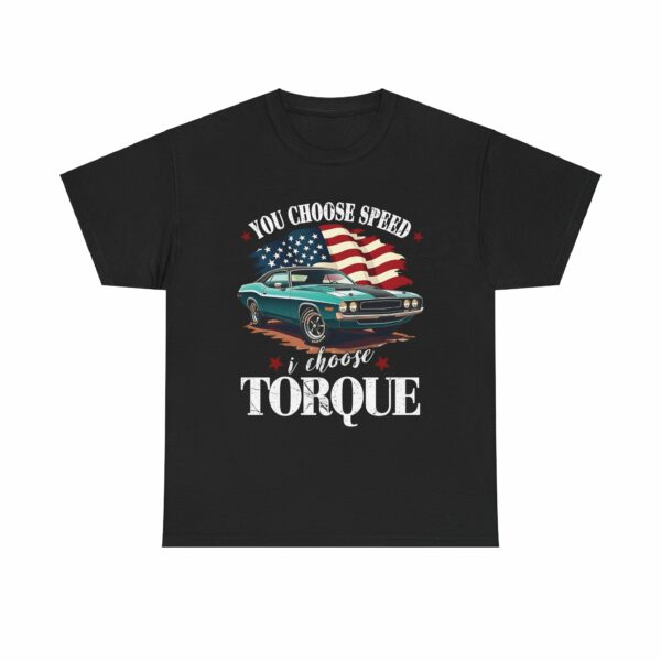 You Choose Speed I Choose Torque American Muscle Car Design Unisex Heavy Cotton Tee - Image 2