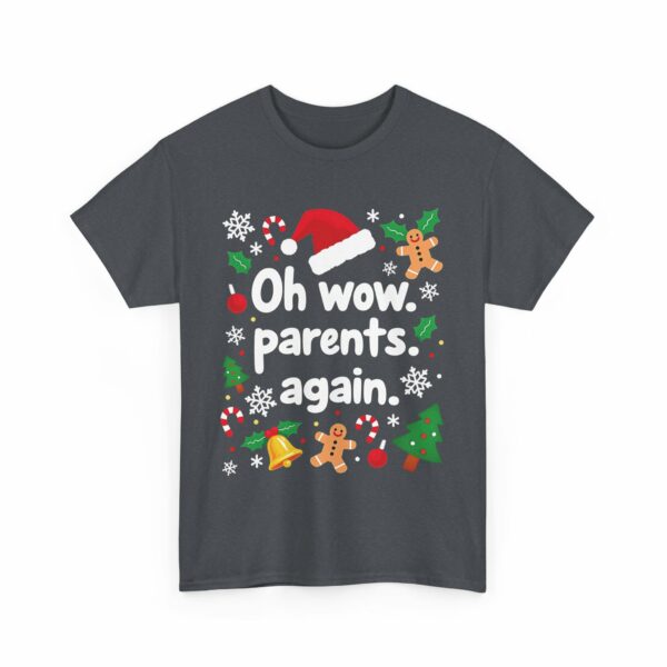 Oh Wow Parents Again - Funny Cheesy Salty Edgy Festive Christmas Design Unisex Heavy Cotton Tee - Image 8