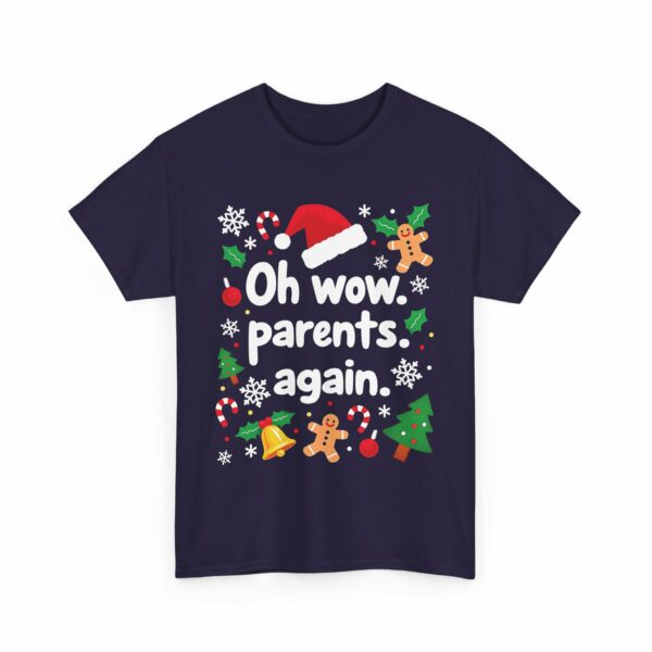 Oh Wow Parents Again - Funny Cheesy Salty Edgy Festive Christmas Design Unisex Heavy Cotton Tee - Image 18