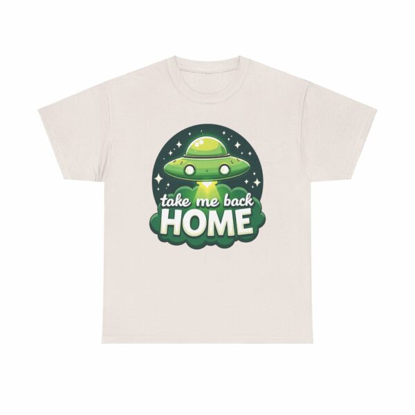 Take Me Back Home Funny Alien Abduction UFO Humor Design Unisex Heavy Cotton Tee - Image 18