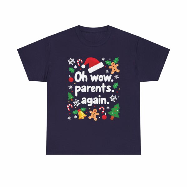 Oh Wow Parents Again - Funny Cheesy Salty Edgy Festive Christmas Design Unisex Heavy Cotton Tee - Image 17