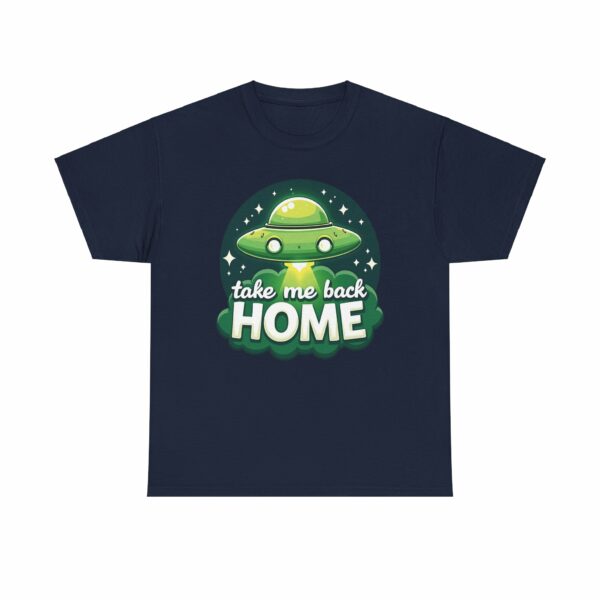 Take Me Back Home Funny Alien Abduction UFO Humor Design Unisex Heavy Cotton Tee - Image 6