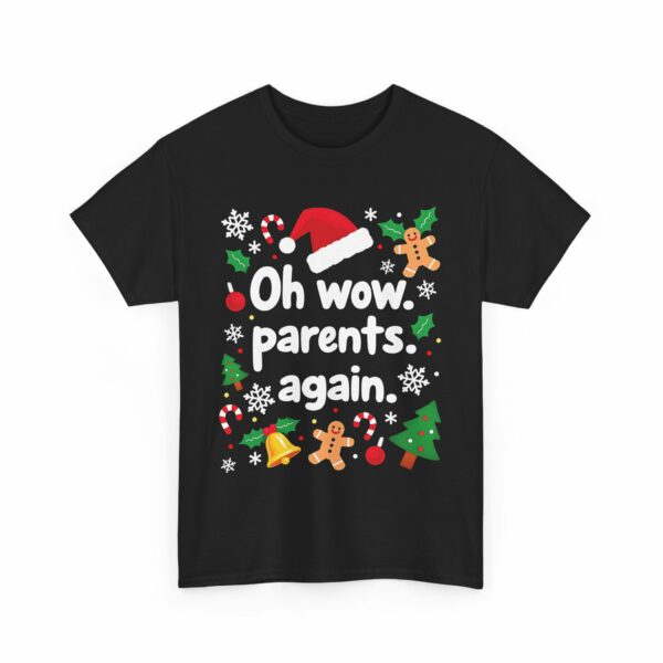 Oh Wow Parents Again - Funny Cheesy Salty Edgy Festive Christmas Design Unisex Heavy Cotton Tee