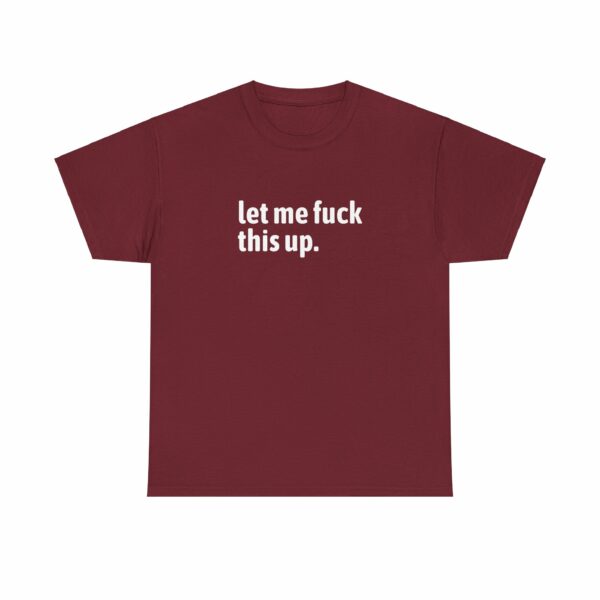 Let me fuck this up. Funny ADHD Anxiety Humor Design Unisex Heavy Cotton Tee - Image 7