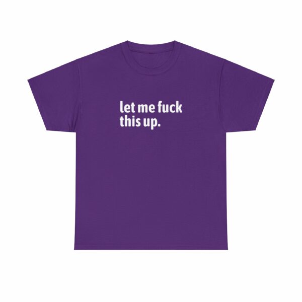 Let me fuck this up. Funny ADHD Anxiety Humor Design Unisex Heavy Cotton Tee - Image 9