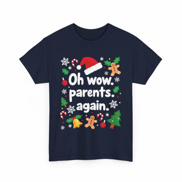 Oh Wow Parents Again - Funny Cheesy Salty Edgy Festive Christmas Design Unisex Heavy Cotton Tee - Image 4