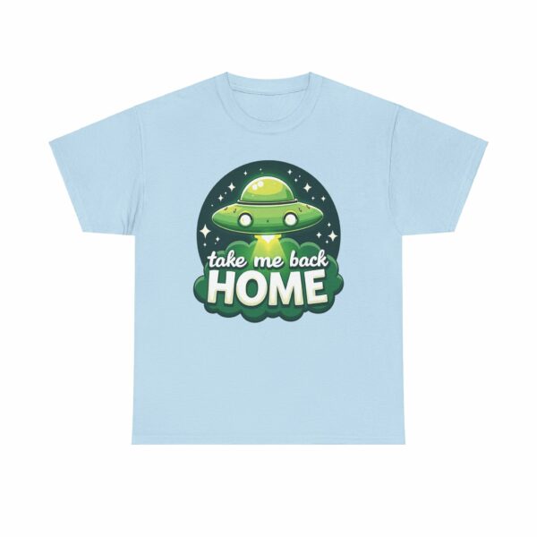 Take Me Back Home Funny Alien Abduction UFO Humor Design Unisex Heavy Cotton Tee - Image 24