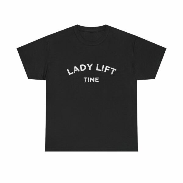 Lady Lift Time Motivational Distressed Powerlifting Bodybuilding Letter Art Design Unisex Heavy Cotton Tee - Image 2