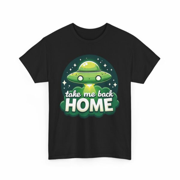 Take Me Back Home Funny Alien Abduction UFO Humor Design Unisex Heavy Cotton Tee - Image 3