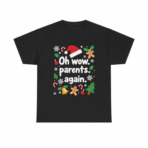 Oh Wow Parents Again - Funny Cheesy Salty Edgy Festive Christmas Design Unisex Heavy Cotton Tee - Image 2