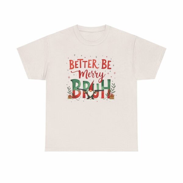 Better Be Merry Bruh Christmas Quirky Funny Gangsta Gnome Holiday Design Unisex Heavy Cotton Tee - Image 2