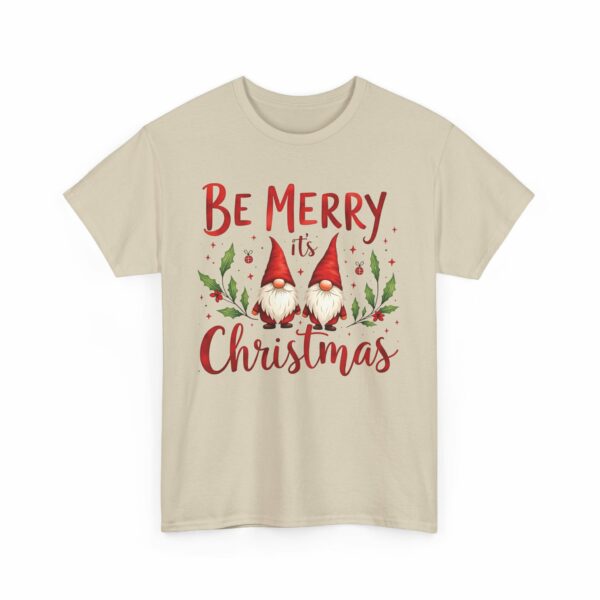 Be Merry its Christmas Happy Joyful Gnomes Holiday Design Unisex Heavy Cotton Tee - Image 8