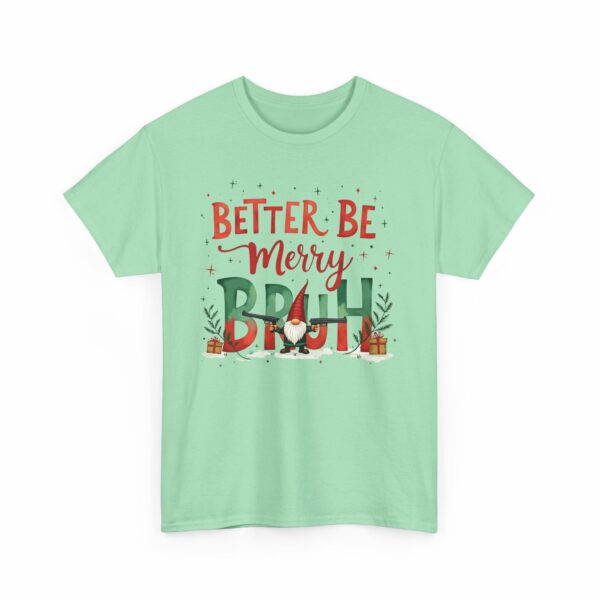 Better Be Merry Bruh Christmas Quirky Funny Gangsta Gnome Holiday Design Unisex Heavy Cotton Tee - Image 14