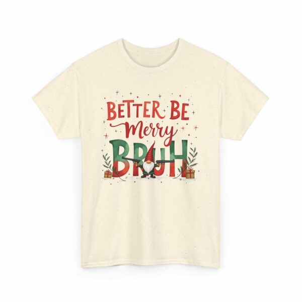 Better Be Merry Bruh Christmas Quirky Funny Gangsta Gnome Holiday Design Unisex Heavy Cotton Tee - Image 12