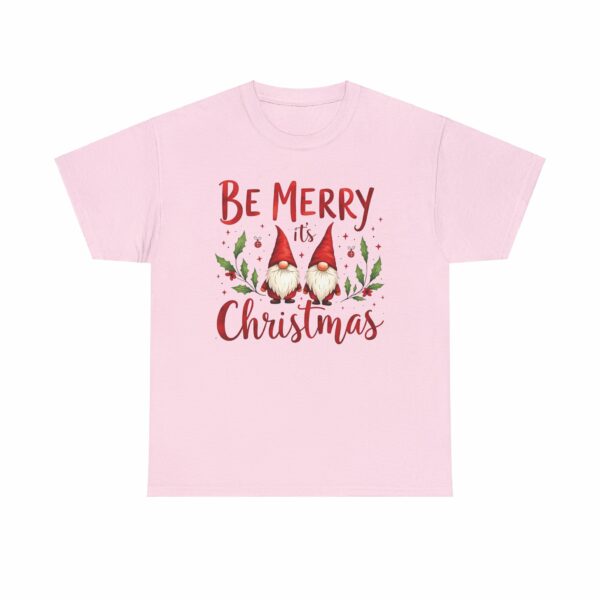 Be Merry its Christmas Happy Joyful Gnomes Holiday Design Unisex Heavy Cotton Tee - Image 6