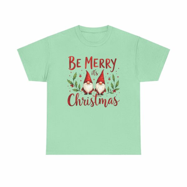 Be Merry its Christmas Happy Joyful Gnomes Holiday Design Unisex Heavy Cotton Tee - Image 11