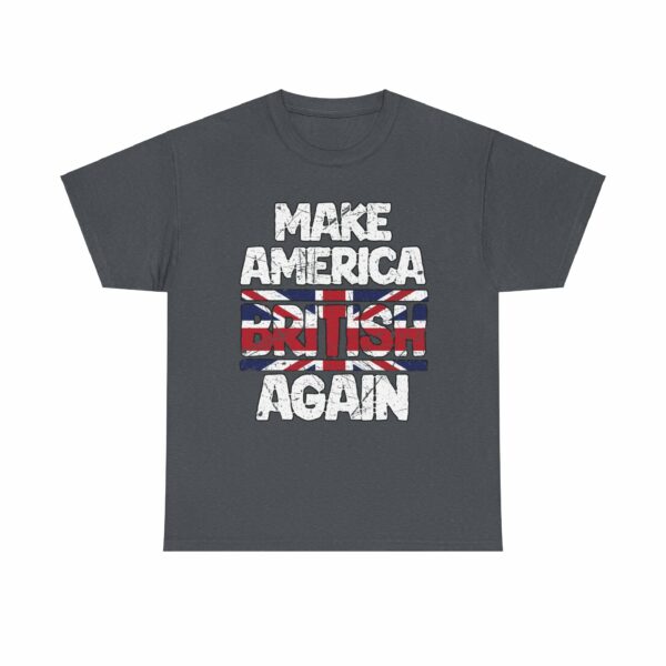 Make America British Again Distressed Worn England Flag Funny Murica Letter Art Design Unisex Heavy Cotton Tee - Image 3