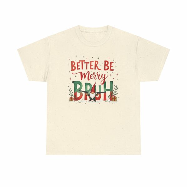 Better Be Merry Bruh Christmas Quirky Funny Gangsta Gnome Holiday Design Unisex Heavy Cotton Tee - Image 11