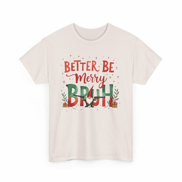 Better Be Merry Bruh Christmas Quirky Funny Gangsta Gnome Holiday Design Unisex Heavy Cotton Tee